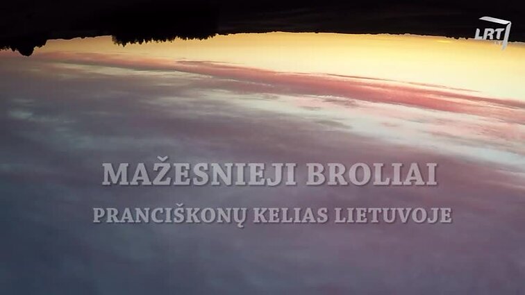 Mažesnieji broliai. Pranciškonų kelias Lietuvoje.