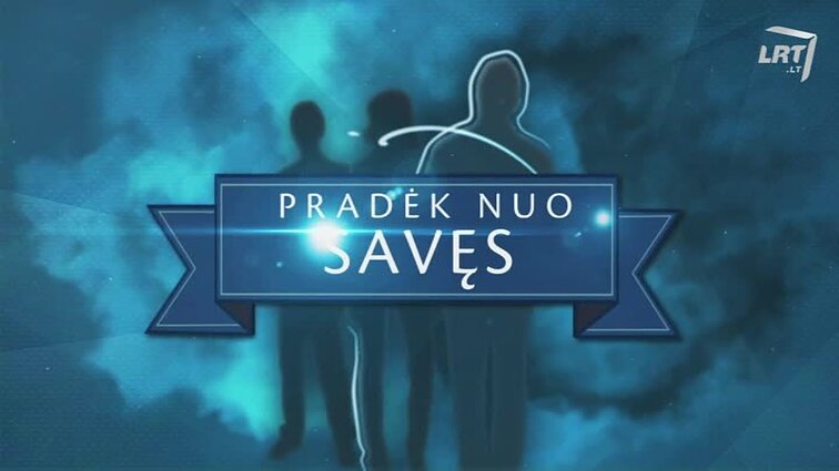 Pradėk nuo savęs. - 2017.11.05
