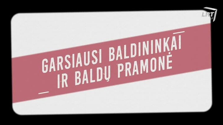 Šimtas. Trumpos istorijos apie dvi Lietuvas - Garsiausi baldininkai ir baldų pramonė.