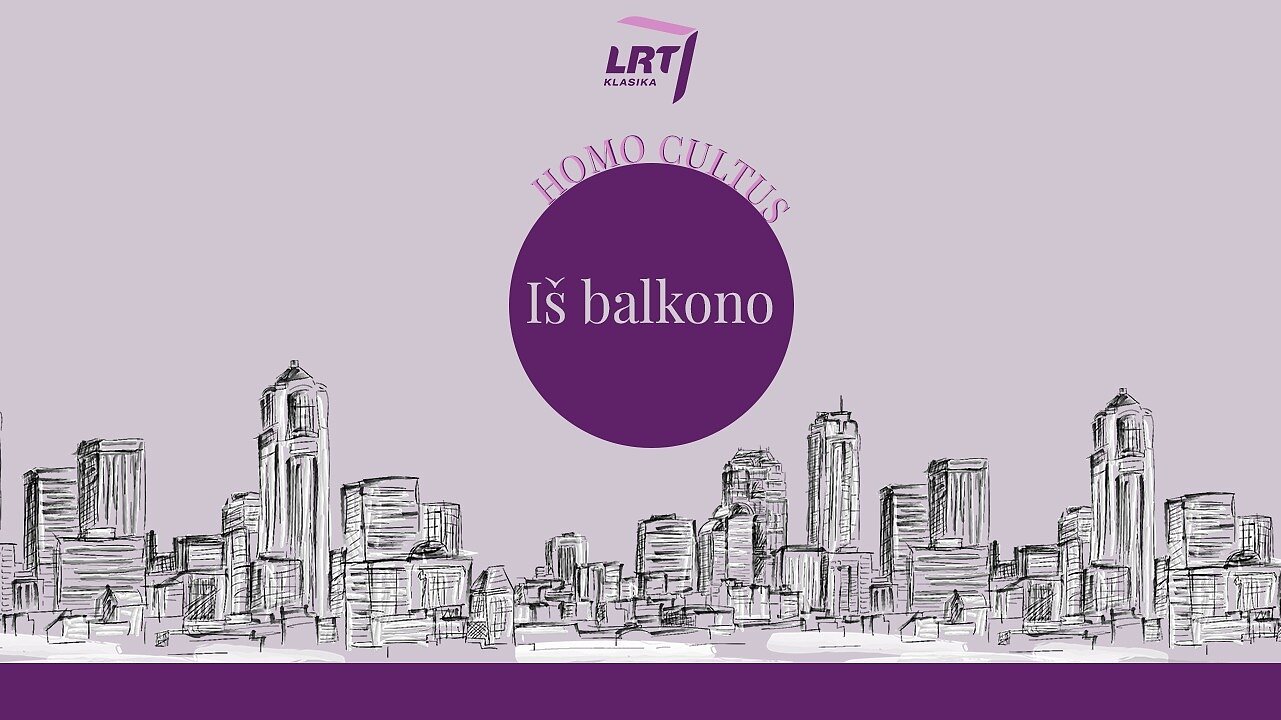 LRT nuotr., Homo cultus. Iš balkono