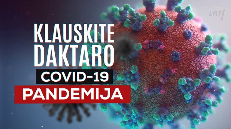 Klauskite daktaro. Svarbiausi klausimai apie koronavirusą, juo susirgusio žmogaus istorija bei pokalbis su ekspertu