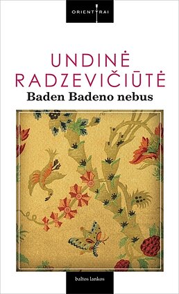 Undinės Radzevičiūtės knygos „Baden Badeno nebus“ viršelis