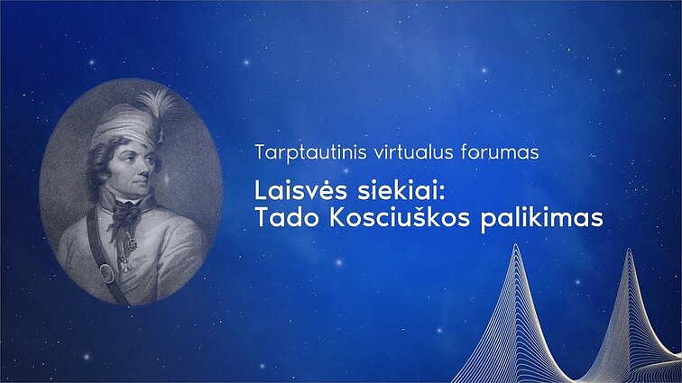 Tarptautinis laisvės ir demokratijos forumas „Laisvės siekiai: Tado Kosciuškos palikimas“