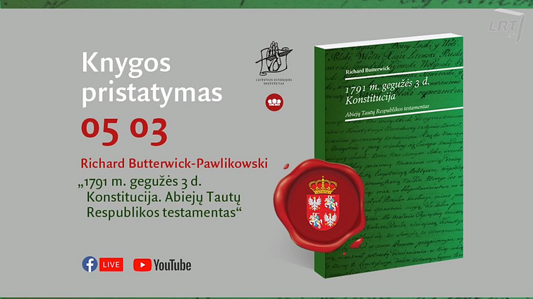 Profesoriaus Richardo Butterwicko-Pawlikowskio knygos apie Gegužės 3-osios konstituciją ir jos priėmimo aplinkybes pristatymas