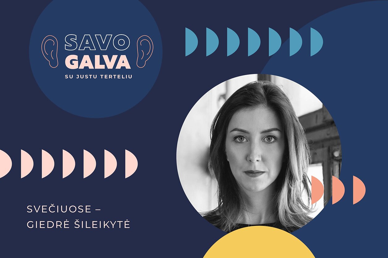 Savo galva. Giedrė Šileikytė: apie kūrybingumą, kritinį mąstymą ir vertybes reklamos pasaulyje