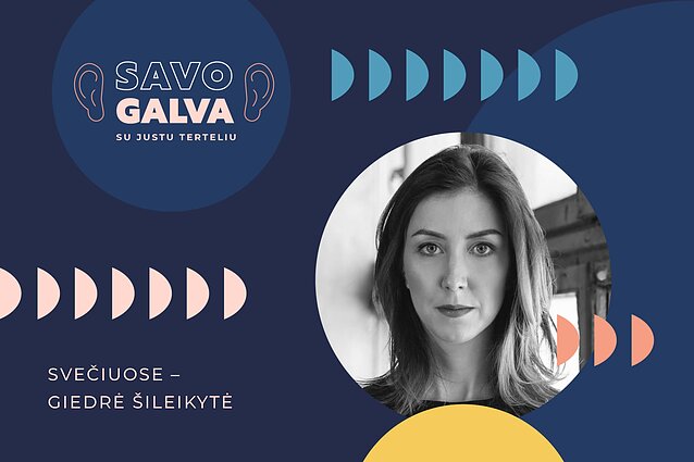 Savo galva. Giedrė Šileikytė: apie kūrybingumą, kritinį mąstymą ir vertybes reklamos pasaulyje