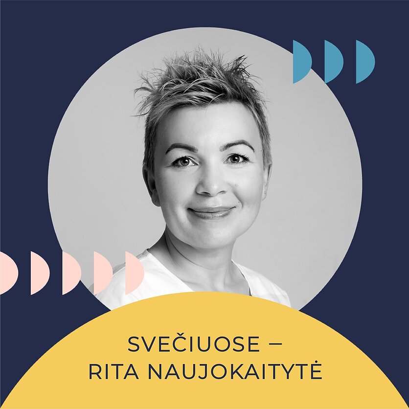 Savo galva. Rita Naujokaitytė: kritinis mąstymas, komunikacija ir kūrybiškai veikiančios organizacijos