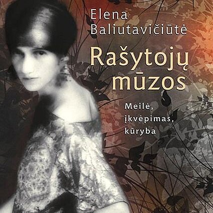 Vakaras su knyga. Elena Baliutavičiūtė. „Rašytojų mūzos“ IV dalis