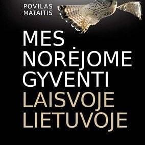 Vakaras su knyga. Povilas Mataitis. „Mes norėjome gyventi laisvoje Lietuvoje" III dalis
