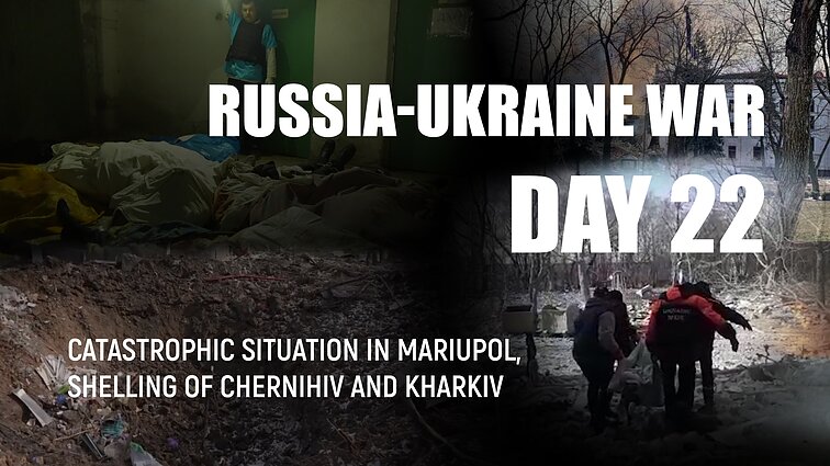 Day 22 of invasion. Catastrophic situation in Mariupol, shelling of Chernihiv and Kharkiv