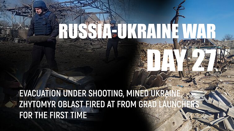 Day 27 of invasion. Evacuation under shooting, mined Ukraine, Zhytomyr oblast fired at from Grad launchers for the first time