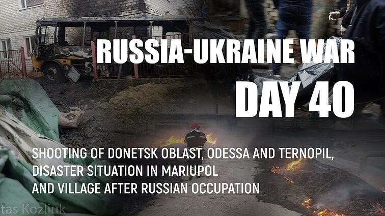 Day 40 of invasion. Shooting of Donetsk region, Odessa and Ternopil