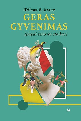 Knyga „Geras gyvenimas pagal senovės stoikus“ Knyga „Geras gyvenimas pagal senovės stoikus“