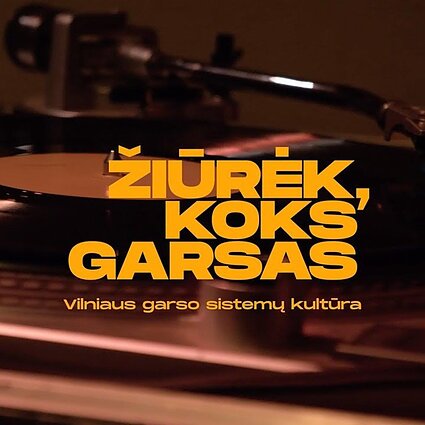 Pilno metro. Vilniaus garso sistemų kultūra filme „Žiūrėk, koks garsas“