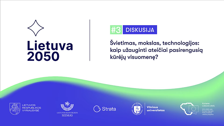 Lietuva 2050. Švietimas, mokslas ir technologijos: kaip sukursime ateičiai pasirengusią kūrėjų visuomenę?