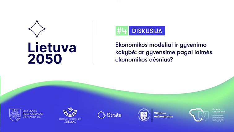 Lietuva 2050. Ekonomikos modeliai ir gyvenimo kokybė ateityje: laimės ekonomika?