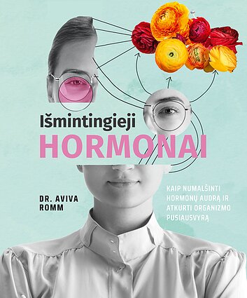 Knyga „Išmintingieji hormonai. Kaip numalšinti hormonų audrą ir atkurti organizmo pusiausvyrą“ Knyga „Išmintingieji hormonai. Kaip numalšinti hormonų audrą ir atkurti organizmo pusiausvyrą“