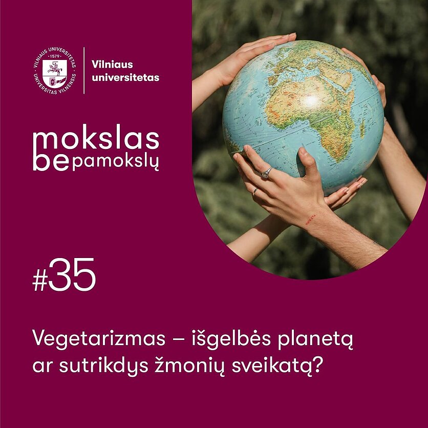 Mokslas be pamokslų. Vegetarizmas – išgelbės planetą ar sutrikdys žmonių sveikatą?