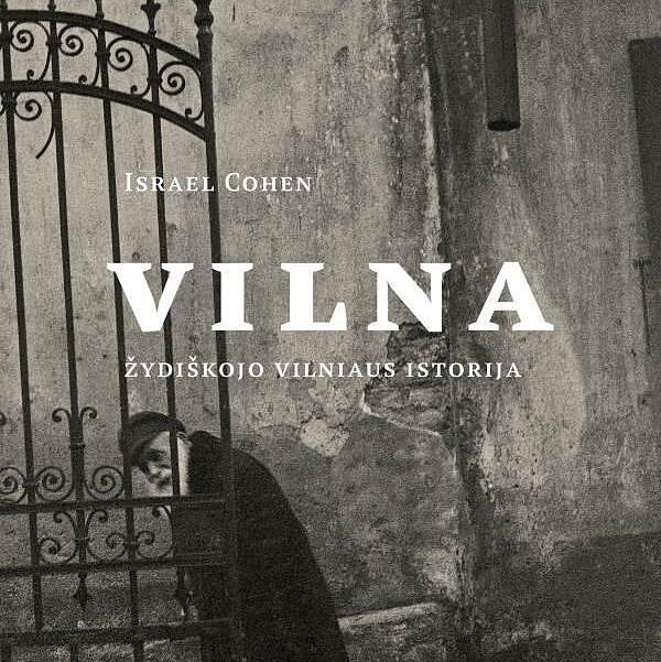 Santara. Передача для евреев Литвы. Издательство "Hubris" представило книгу И. Коэна «Вильно. Еврейская история Вильнюса»