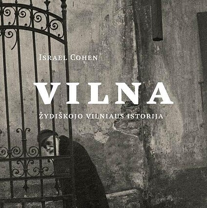 Santara. Передача для евреев Литвы. Издательство "Hubris" представило книгу И. Коэна «Вильно. Еврейская история Вильнюса»