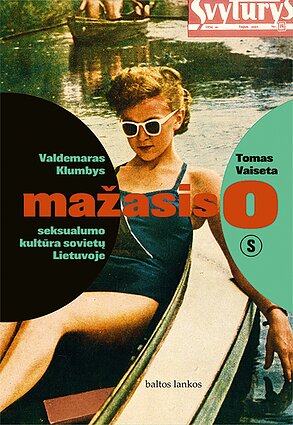 Little O: The Culture of Sexuality in Soviet Lithuania.