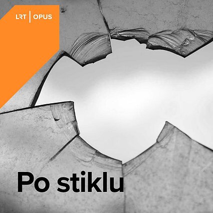 Po stiklu. „LRT OPUS PILNATIS" buvę patekėjimai ir naujieji priešaky