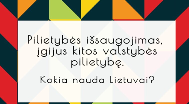 Pilietybės forumas „Lietuvos Respublikos pilietybės išsaugojimas, įgijus kitos valstybės pilietybę. Kokia nauda Lietuvai?“