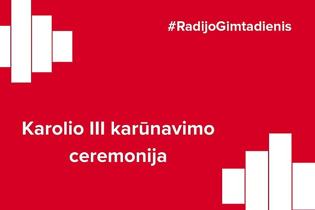 Karaliaus karūnavimo ceremonija: svarbiausią momentą LRT RADIJO klausytojai ne tik išgirdo, bet ir pamatė