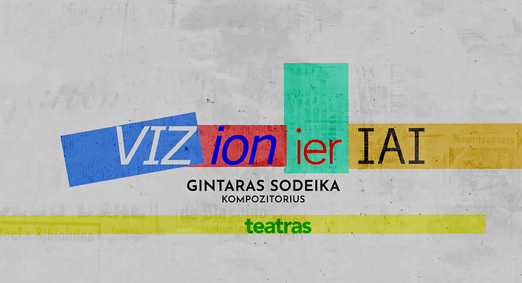 Vizionieriai. Teatras. Gintaras Sodeika