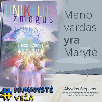 Draugystė veža. Knygų mugės atgarsiai: „Mano vardas yra Marytė“ ir „Unikalus žmogus“
