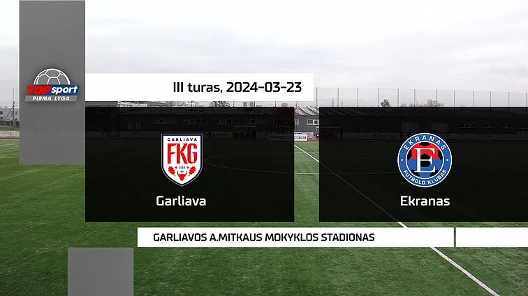 „TOPsport“ Pirma lyga. „Garliava“ – „Ekranas“