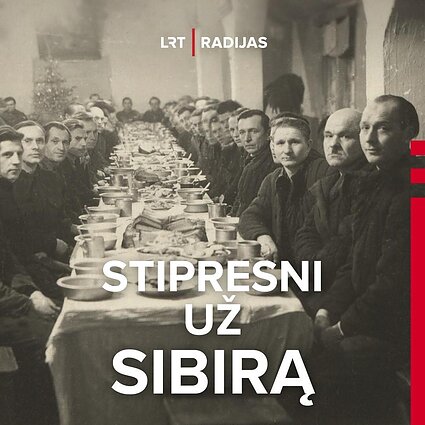 Tikėjimas. Kaip jis padėjo politiniams kaliniams ir tremtiniams išlikti