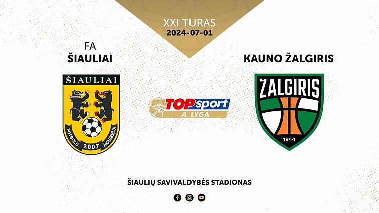Lietuvos futbolo „TOPsport A lyga“ . „Šiauliai“ – „Kauno Žalgiris“