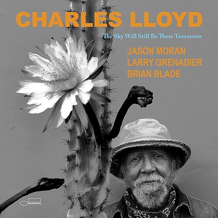 Charles Lloyd - The Sky Will Be Still There Tomorrow Charles Lloyd - The Sky Will Be Still There Tomorrow