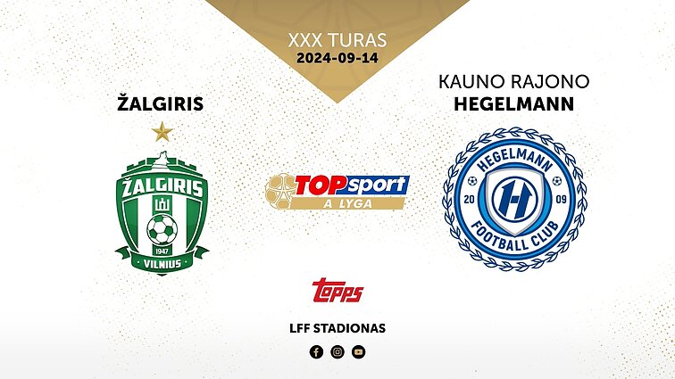 Lietuvos futbolo „TOPsport A lyga“. „Žalgiris“ – „Hegelmann“