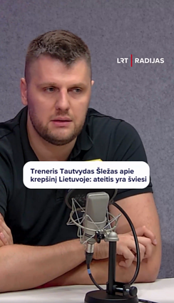 Tautvydas Šležas apie krepšinio filosofiją ir ateitį Lietuvoje