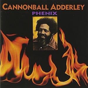 Cannonball Adderley - Phenix