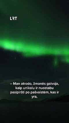 Šiaurės pašvaisčių gidė Meda: tai mano išlepinta kasdienybė