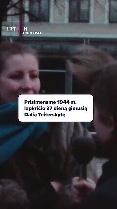 Prisimename 1944 m. lapkričio 27 dieną gimusią Dalią Teišerskytę