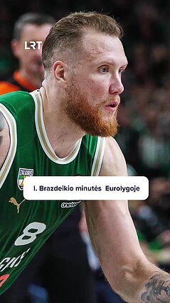 Stebinančios Brazdeikio minutės Eurolygoje