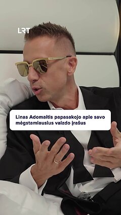 Koks yra Lino Adomaičio nuodėmingas malonumas?