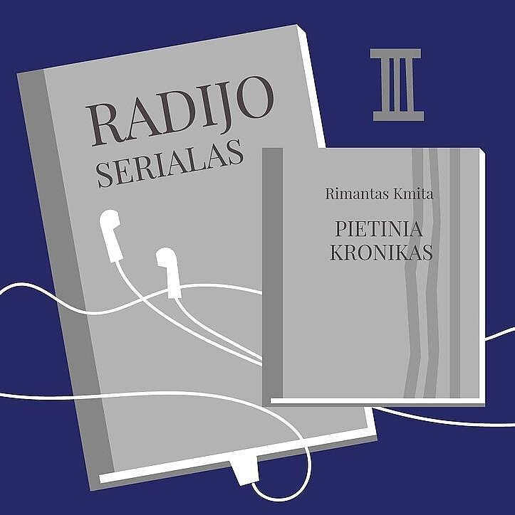Rimantas Kmita. Radijo serialas „Pietinia kronikas“. 3 serija
