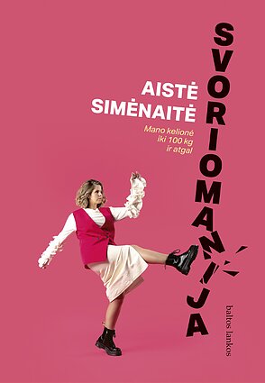 Aistė Simėnaitė, „Svoriomanija: Mano kelionė iki 100 kg ir atgal“ Aistė Simėnaitė, „Svoriomanija: Mano kelionė iki 100 kg ir atgal“