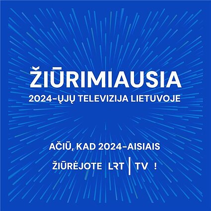 LRT – žiūrimiausia 2024-ųjų televizija Lietuvoje LRT – žiūrimiausia 2024-ųjų televizija Lietuvoje