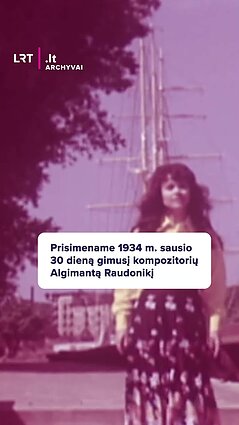 Prisimename kompozitorių Algimantą Raudonikį. N. Paltinienė – „Mylėk ir lauk“