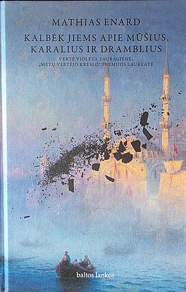 Mathiaso Énard’o knygos „Kalbėk jiems apie mūšius, karalius ir dramblius“ viršelis                                                                                                            