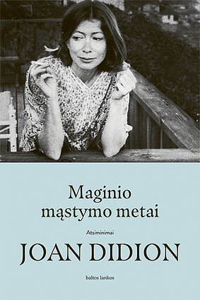Joan Didion „Maginio mąstymo metai“ Joan Didion „Maginio mąstymo metai“