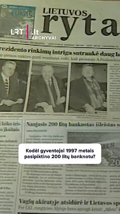 Kodėl gyventojai 1997 metais pasipiktino 200 litų banknotu?