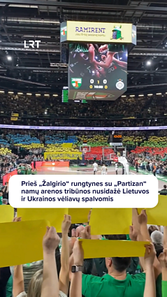 Atgal serbams skriejantis kirtis – „Žalgirio“ arenoje iškilo Lietuvos ir Ukrainos vėliavos