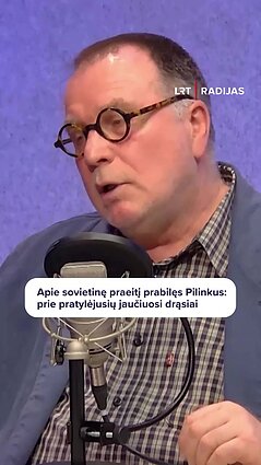 „Didžiuotis nėra ko, bet viską pažįstu iš vidaus“: Pilinkus apie sovietinę praeitį